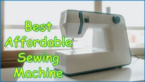 Best Affordable Sewing Machines for Beginners | best affordable computerized sewing machine