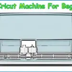 Best Cricut Machine For Beginners