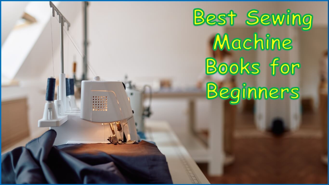 Best Sewing Machine Books for Beginners | best sewing machine books for advanced sewers